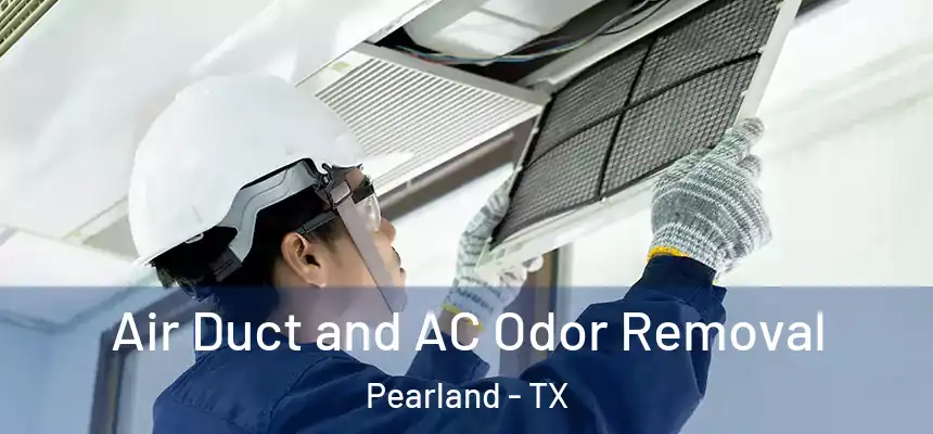  Air Duct and AC Odor Removal Pearland - TX
