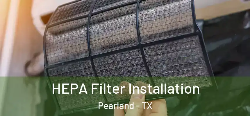  HEPA Filter Installation Pearland - TX