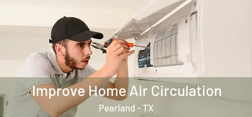  Improve Home Air Circulation Pearland - TX